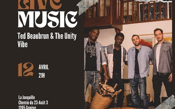 GENEVE – LA JONQUILLE – LIVE MUSIC – TED BEAUBRUN & THE UNITY VIBE