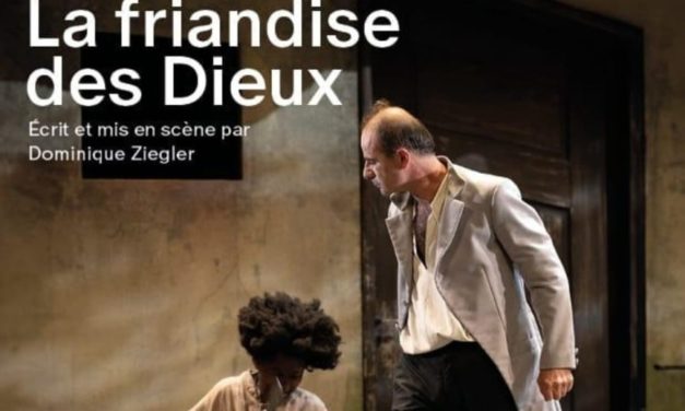 GENEVE – Théatre – La Friandise des Dieux de Dominique Ziegler
